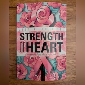 Strength of Heart by Judy A. Fredette: An Optimist Journey Through Breast Cancer